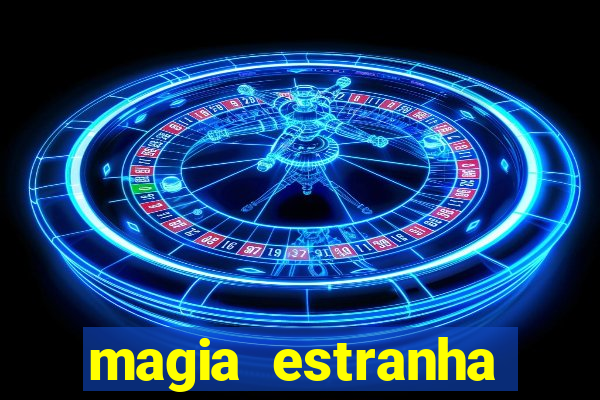 magia estranha filme completo dublado online